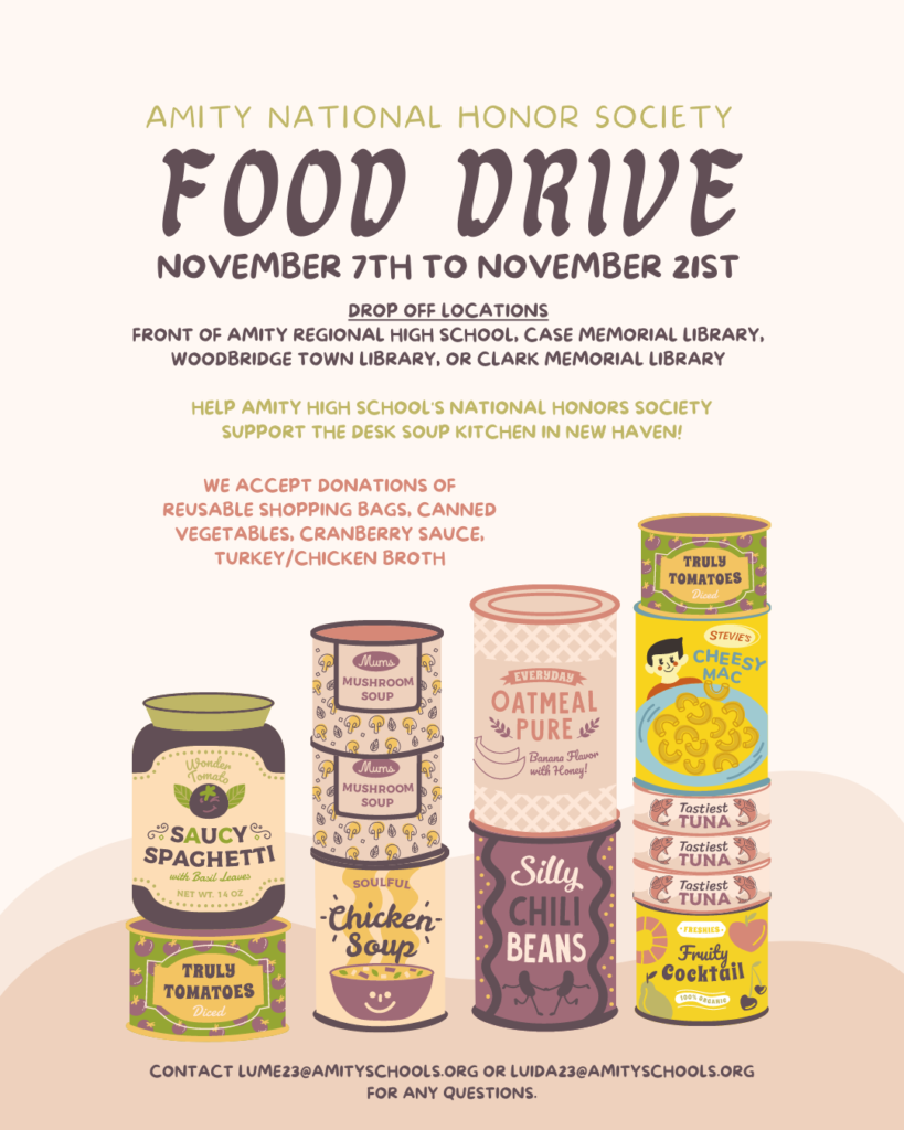 Amity National Honor Society Food Drive, November 7th to November 21st.

Help Amity High School's National Honor Society support the DESK Soup Kitchen in New Haven!

We accept donations of reusable shopping bags, canned vegetables, cranberry sauce, turkey/chicken broth.

Drop off locations: front of Amity Regional High School, Case Memorial Library, Woodbridge Town Library, or Clark Memorial Library.

Contact lume23@amityschools.org or liuda23@amityschools.org for any questions.