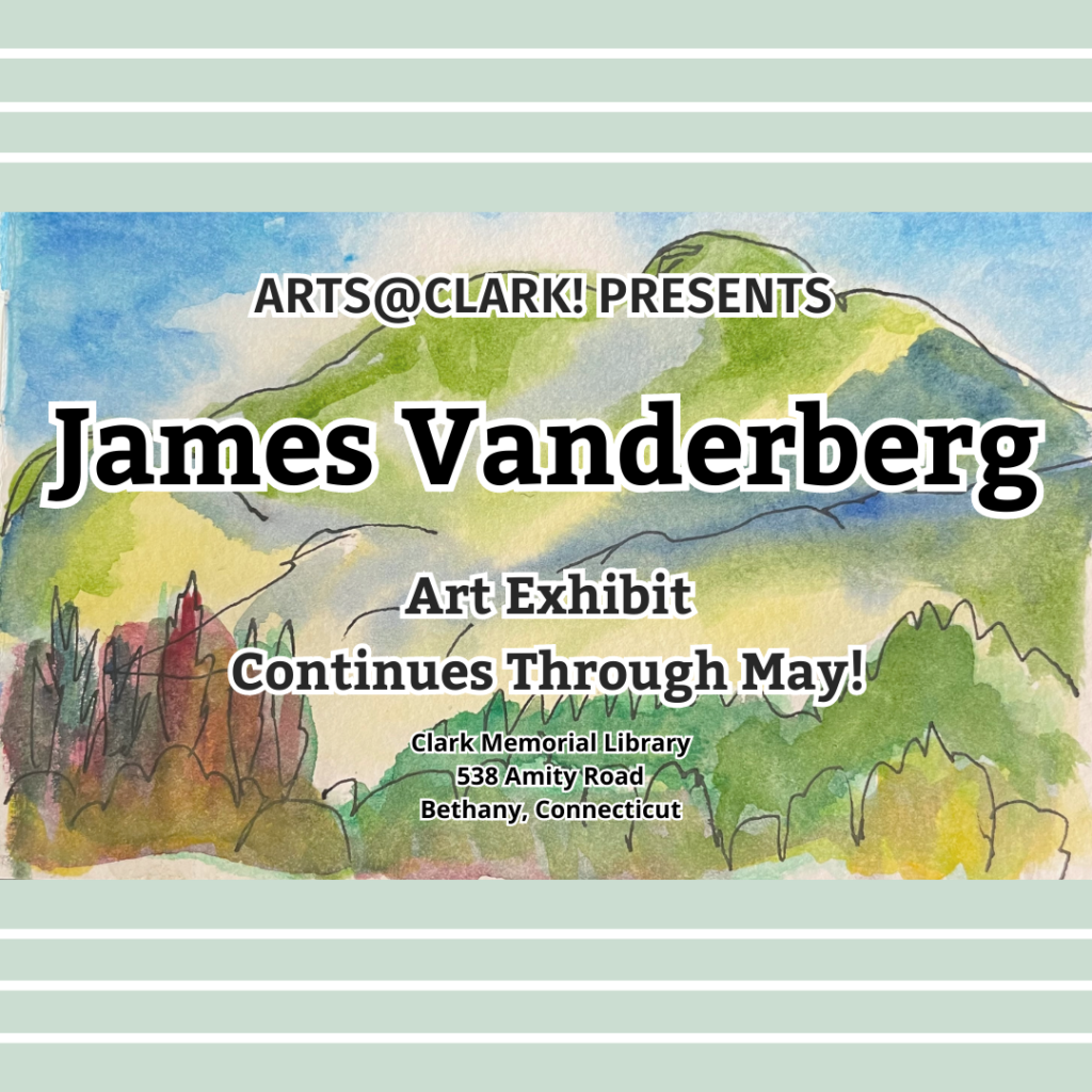 Arts@Clark! Presents:
James Vanderberg art exhibit continues through May!
Clark Memorial Library, 